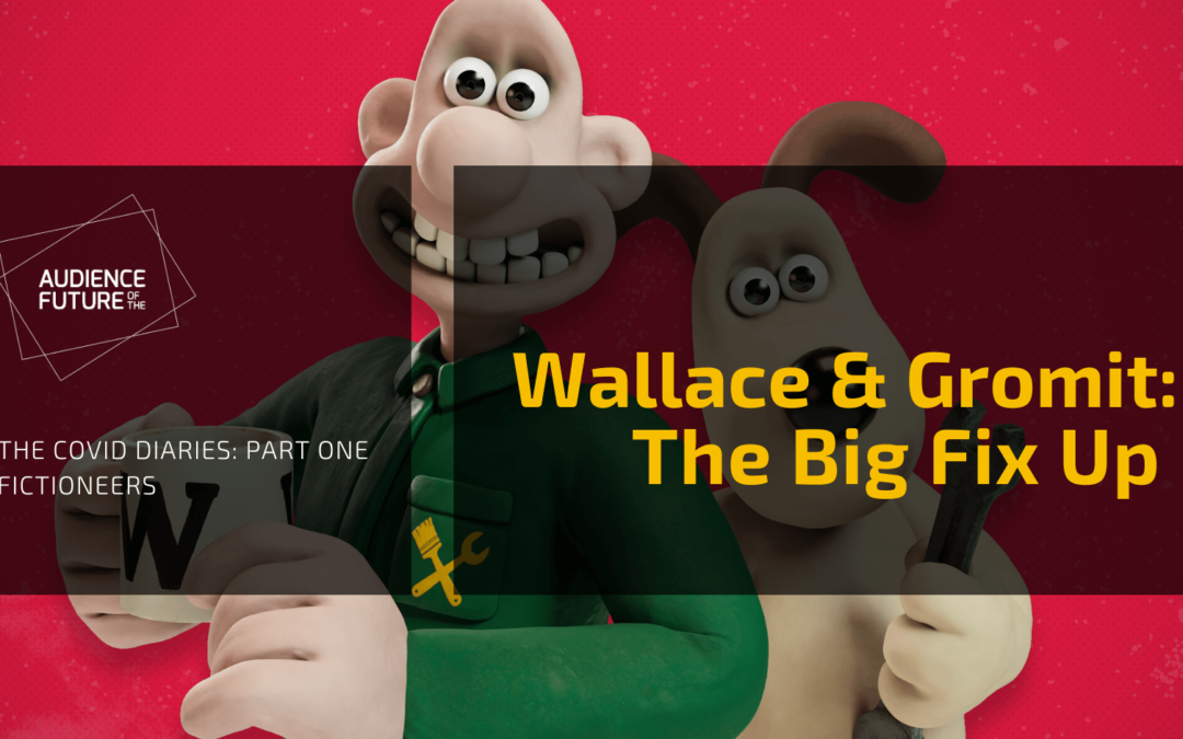 THE COVID DIARIES – PART ONE: Fictioneers ‘Wallace & Gromit: The Big Fix Up’
